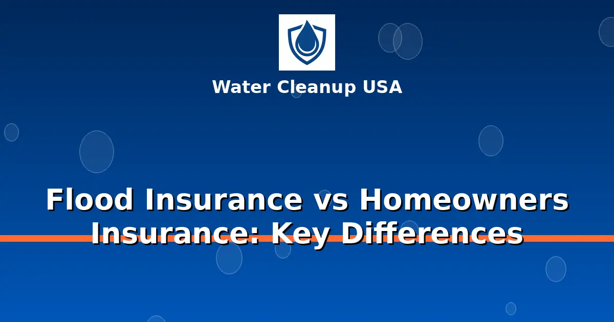 Flood Insurance vs Homeowners Insurance: Key Differences